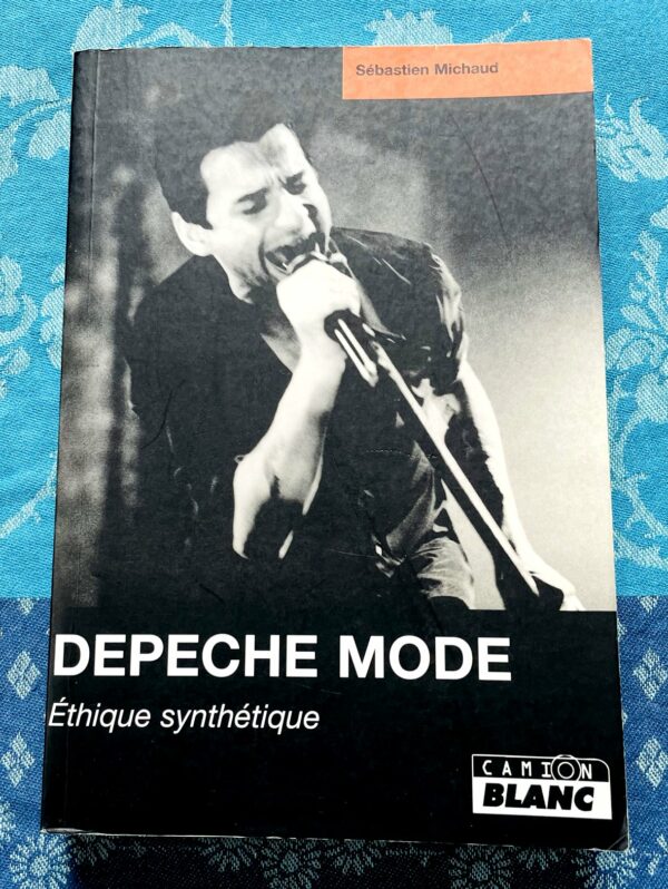 Livre Depeche Mode Ethique synthétique, Sébastien Michaud, Camion Blanc, 2002