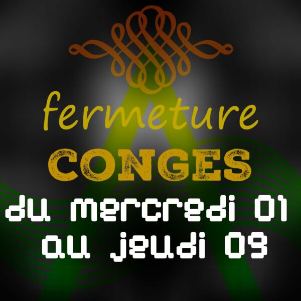 Fermeture pour congés du mercredi 01 au jeudi 09 octobre inclus - Reprise le vendredi 10!