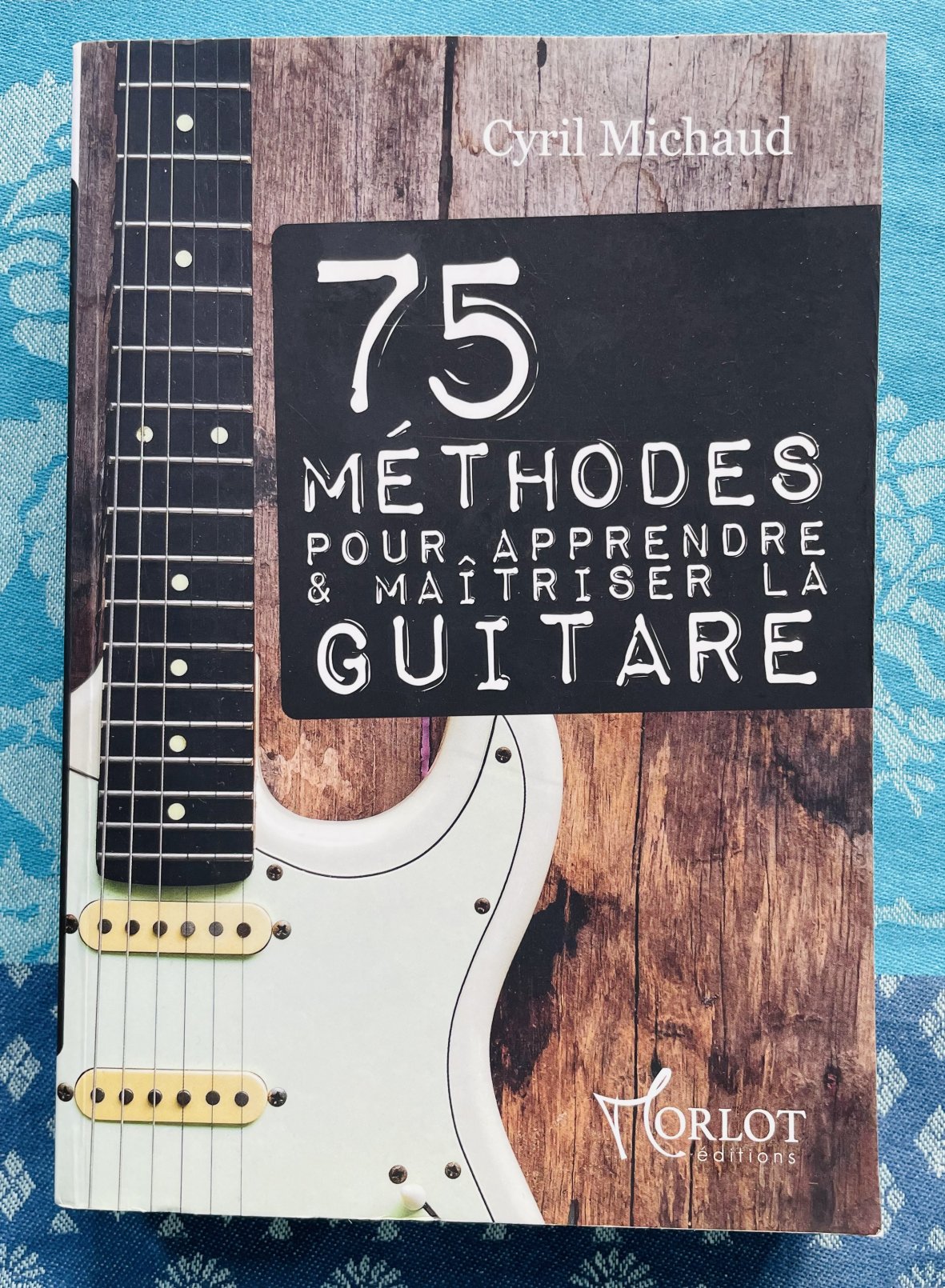 Livre 75 méthodes apprendre – maitriser la guitare, Morlot