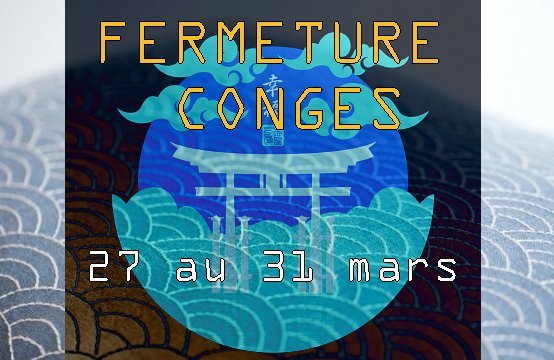 Le magasin sera fermé du 27 mars au 31 mars inclus