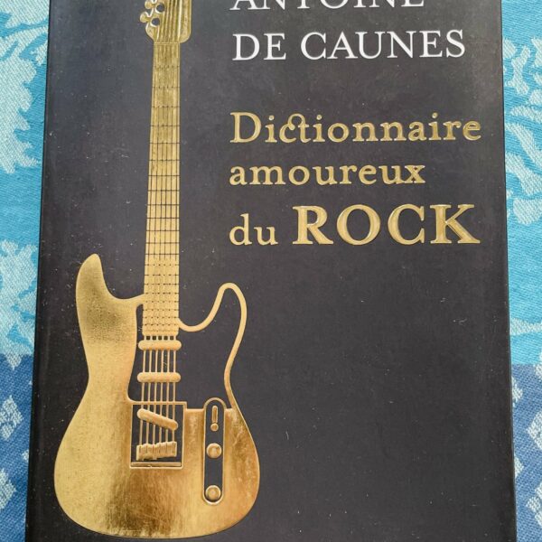 Livre Dictionnaire Amoureux du Rock, Antoine de Caunes, PLON