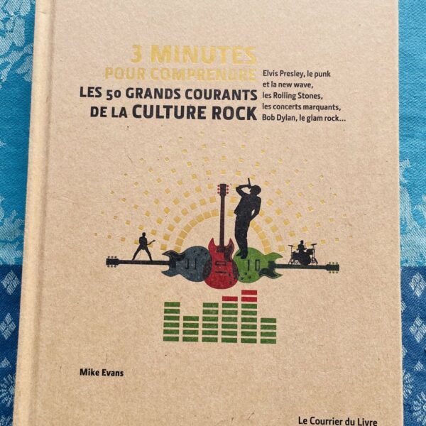 Livre 3 minutes pour comprendre les 50 grands courants de la culture Rock, Mike Evans, Le courrier du livre
