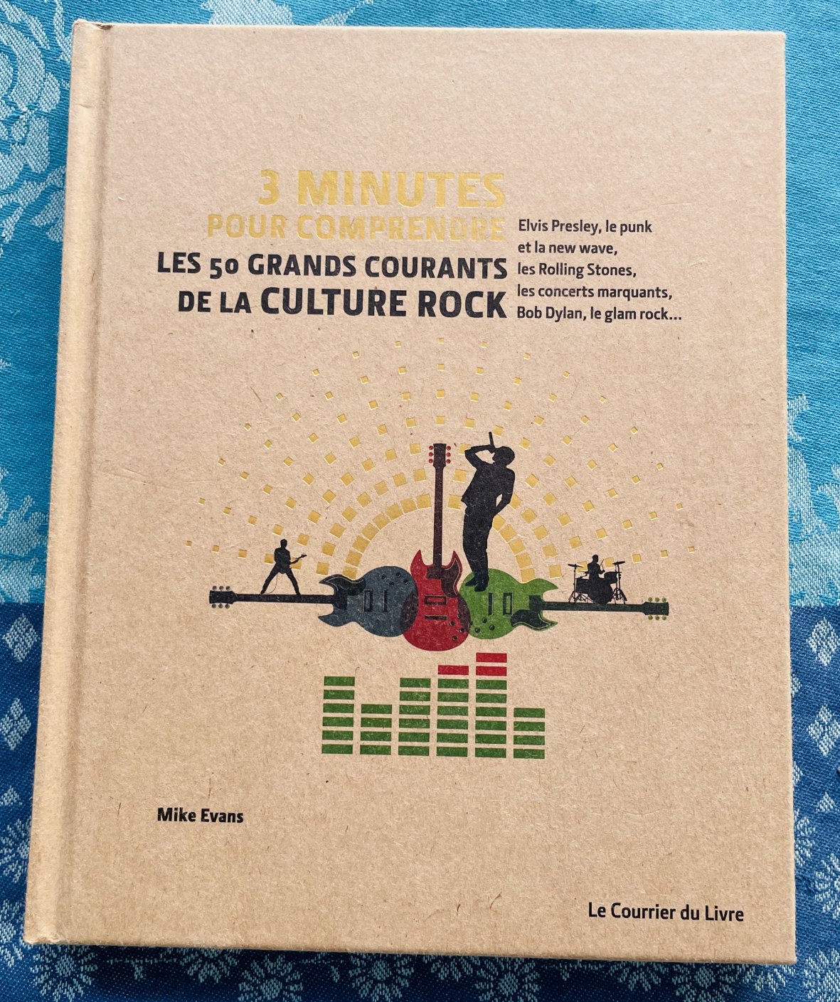 Livre 3 minutes pour comprendre les 50 grands courants de la culture Rock, Mike Evans, Le courrier du livre