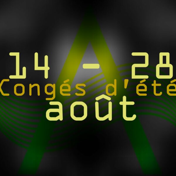 CONGES D'ETE DU 14 AU 28 AOUT INCLUS