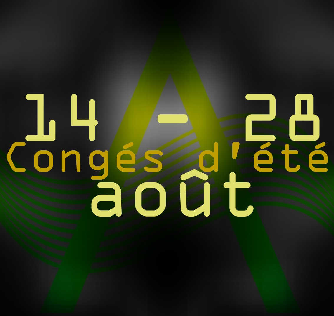 CONGES D'ETE DU 14 AU 28 AOUT INCLUS